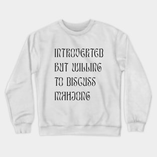 Introverted but Willing to Discuss Mahjong! For Introverts! v2 Crewneck Sweatshirt